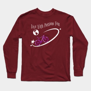 Live With passion For Long Sleeve T-Shirt